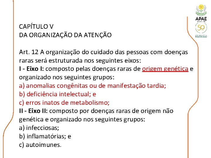 CAPÍTULO V DA ORGANIZAÇÃO DA ATENÇÃO Art. 12 A organização do cuidado das pessoas