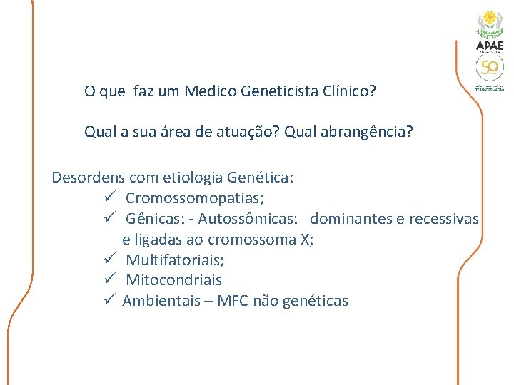 O que faz um Medico Geneticista Clínico? Qual a sua área de atuação? Qual