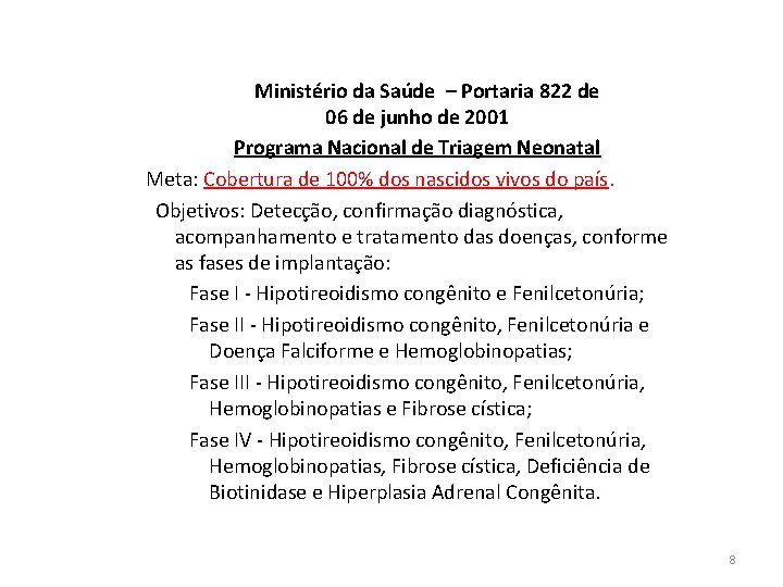 Ministério da Saúde – Portaria 822 de 06 de junho de 2001 Programa Nacional