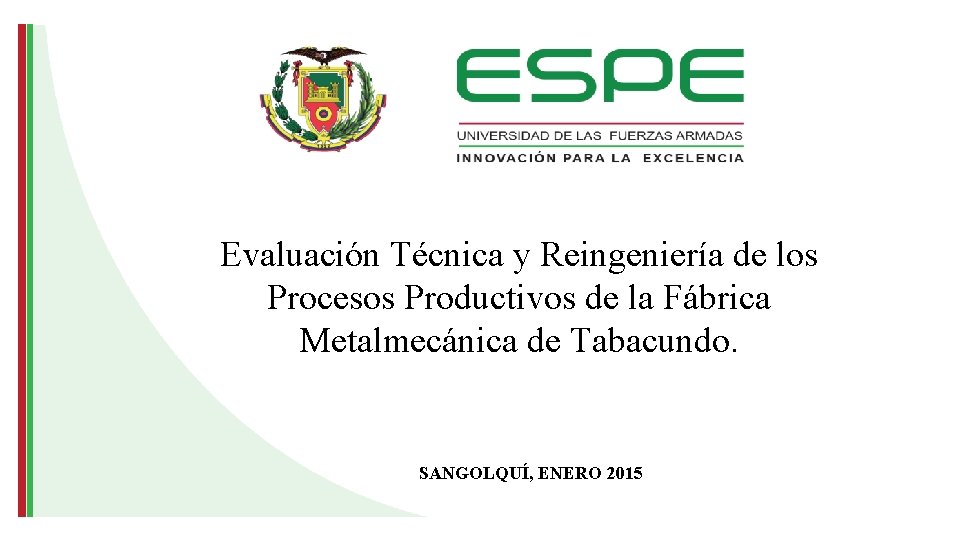 Evaluación Técnica y Reingeniería de los Procesos Productivos de la Fábrica Metalmecánica de Tabacundo.