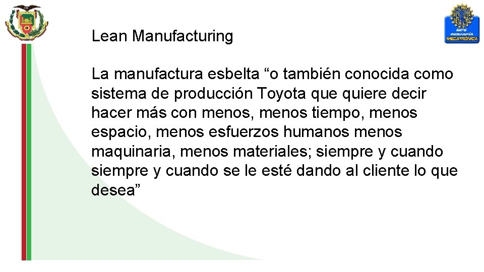 Lean Manufacturing La manufactura esbelta “o también conocida como sistema de producción Toyota que