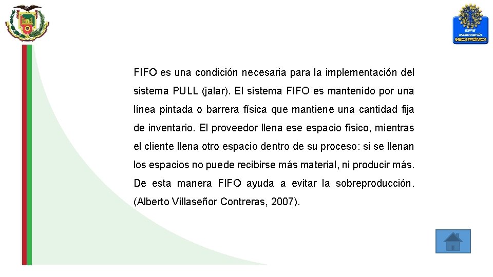 FIFO es una condición necesaria para la implementación del sistema PULL (jalar). El sistema
