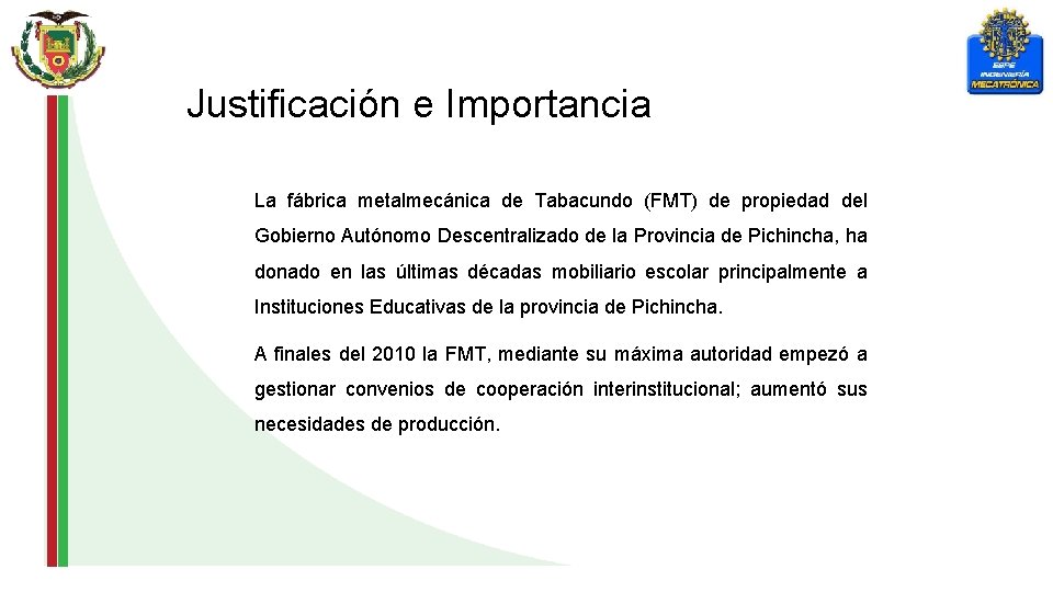 Justificación e Importancia La fábrica metalmecánica de Tabacundo (FMT) de propiedad del Gobierno Autónomo