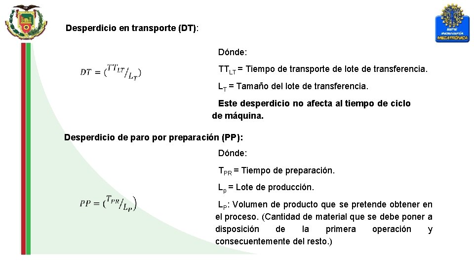 Desperdicio en transporte (DT): Dónde: TTLT = Tiempo de transporte de lote de transferencia.