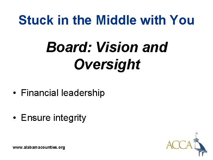 Stuck in the Middle with You Board: Vision and Oversight • Financial leadership •
