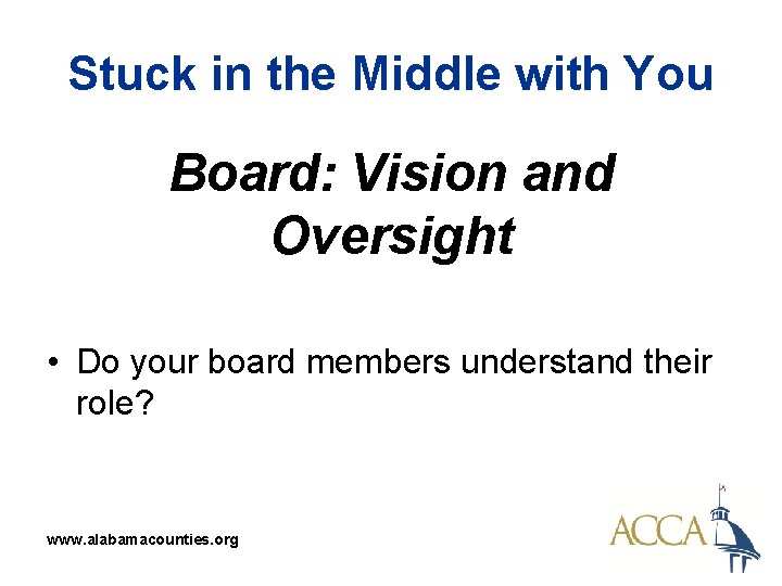 Stuck in the Middle with You Board: Vision and Oversight • Do your board