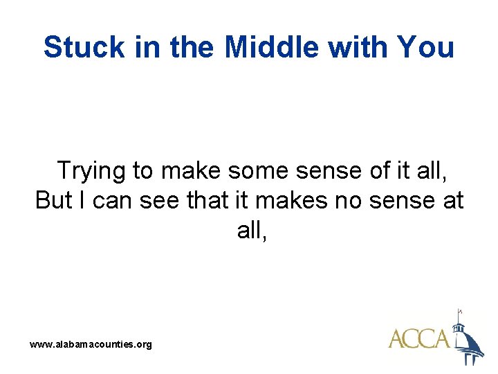 Stuck in the Middle with You Trying to make some sense of it all,