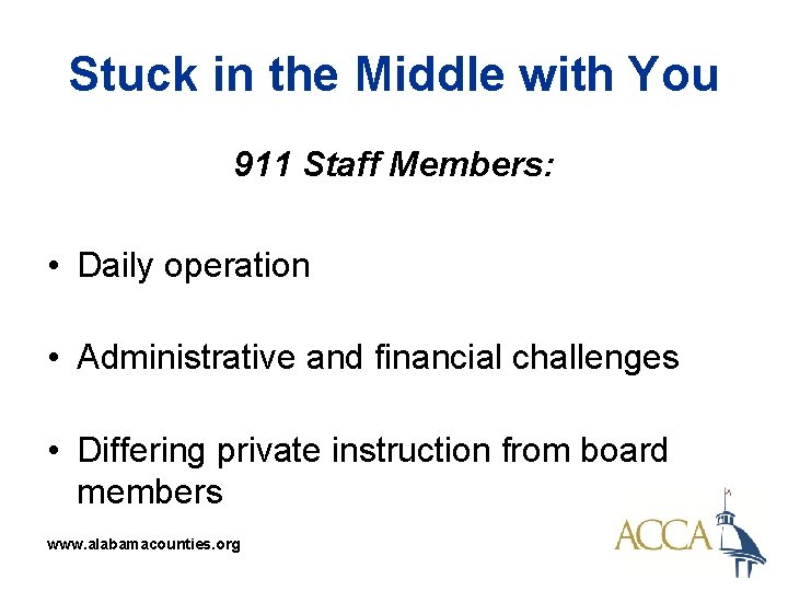 Stuck in the Middle with You 911 Staff Members: • Daily operation • Administrative