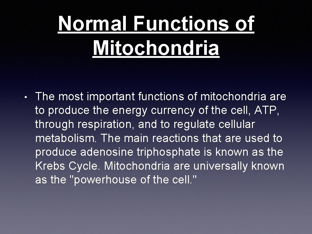Normal Functions of Mitochondria • The most important functions of mitochondria are to produce