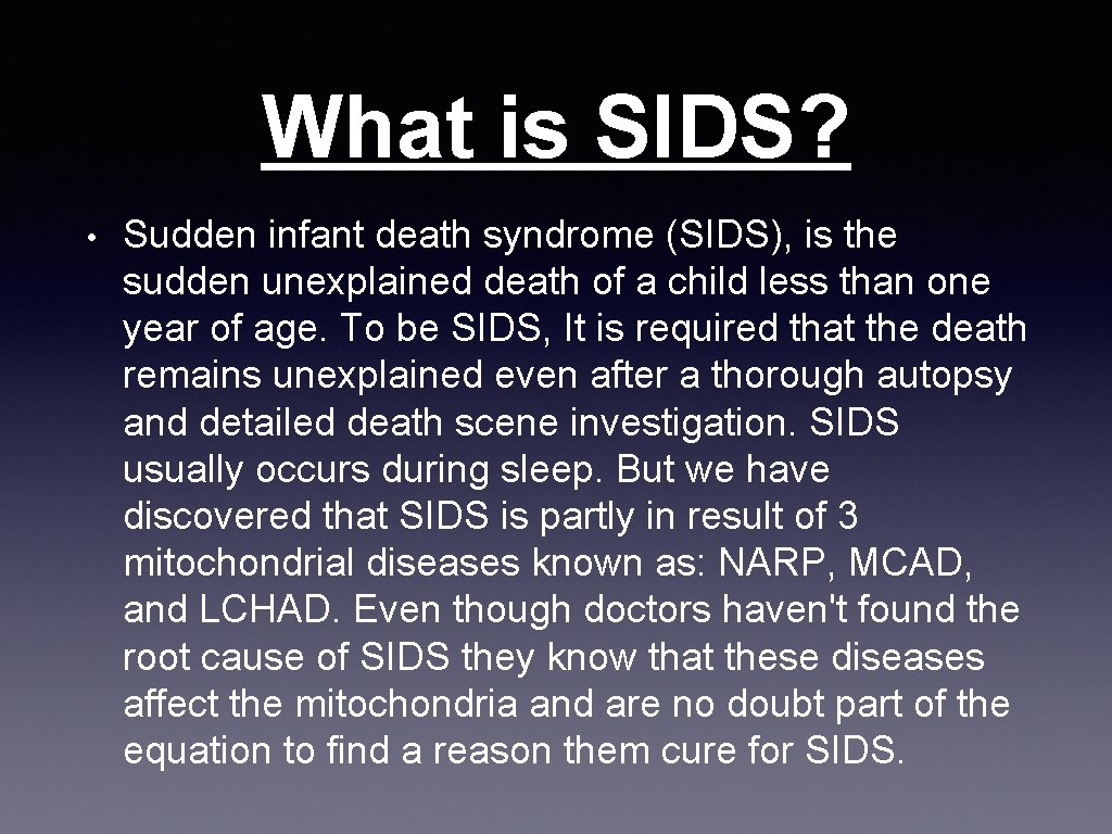 What is SIDS? • Sudden infant death syndrome (SIDS), is the sudden unexplained death