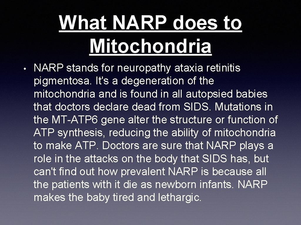 What NARP does to Mitochondria • NARP stands for neuropathy ataxia retinitis pigmentosa. It's