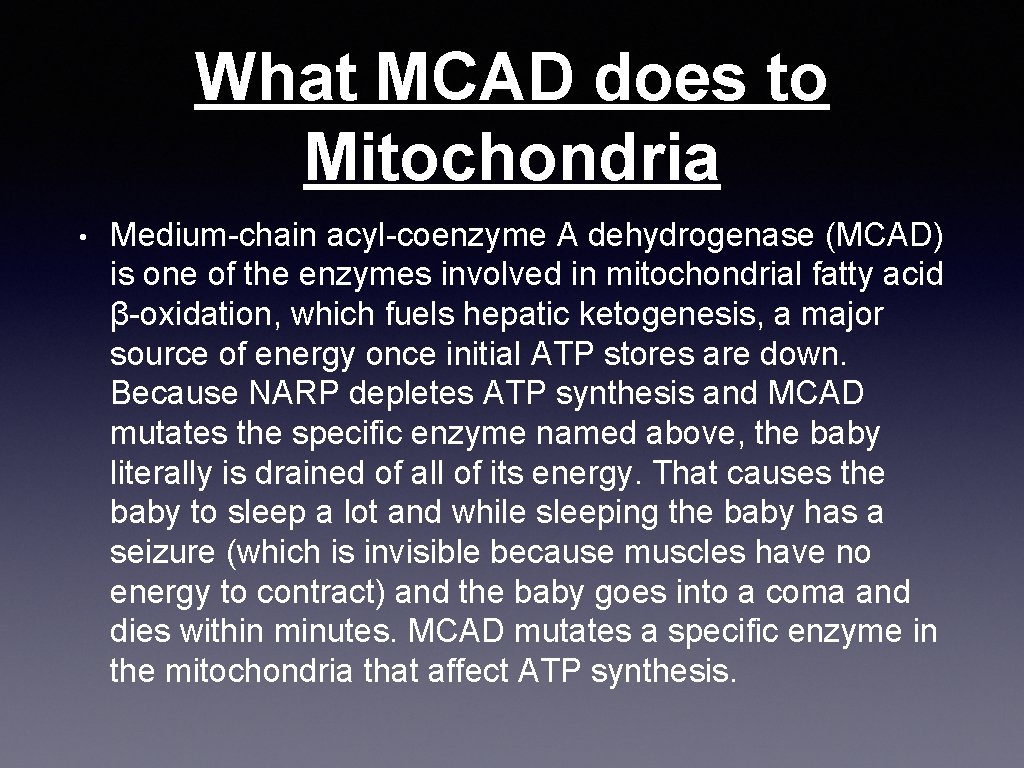 What MCAD does to Mitochondria • Medium-chain acyl-coenzyme A dehydrogenase (MCAD) is one of