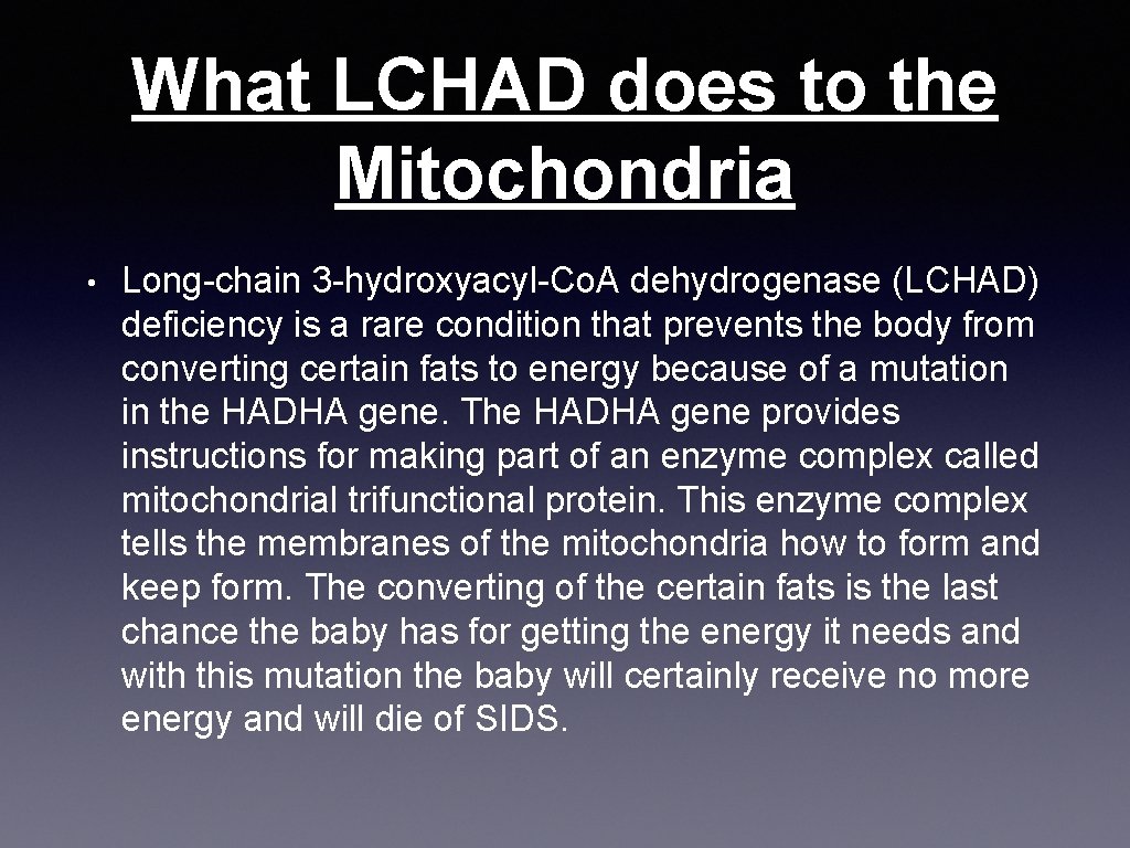 What LCHAD does to the Mitochondria • Long-chain 3 -hydroxyacyl-Co. A dehydrogenase (LCHAD) deficiency