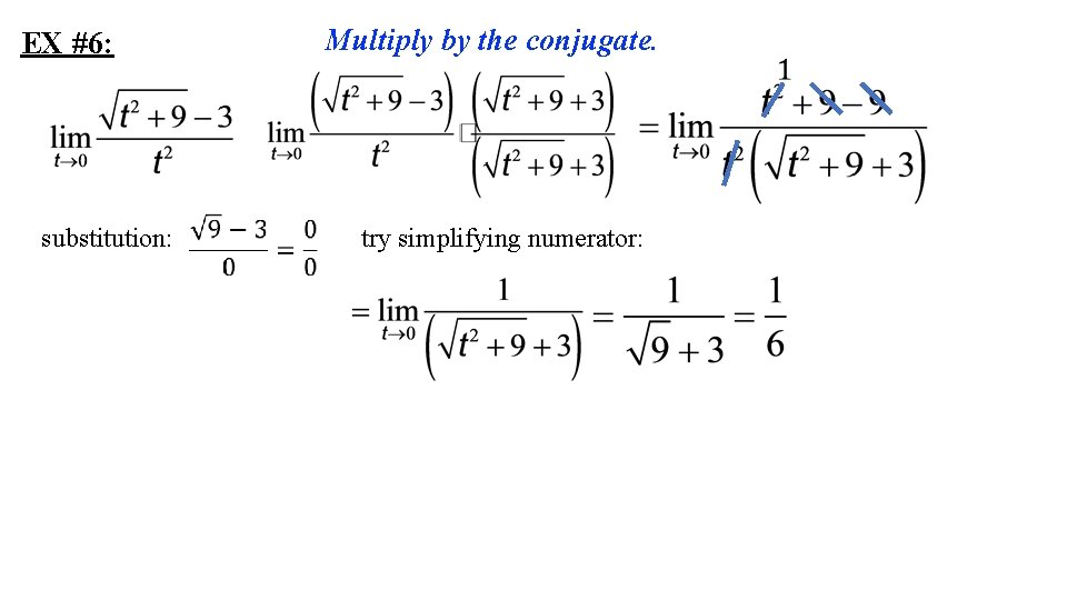 EX #6: substitution: Multiply by the conjugate. try simplifying numerator: 