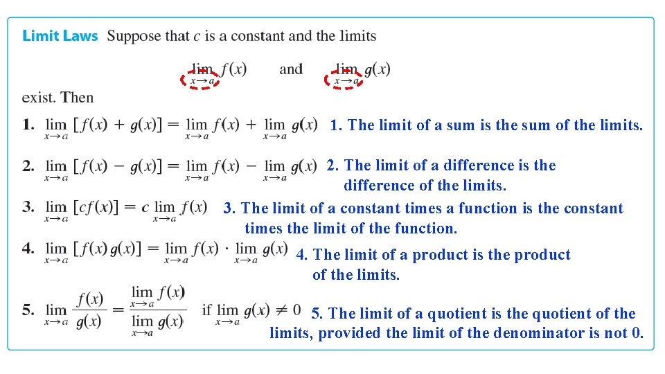 1. The limit of a sum is the sum of the limits. 2. The