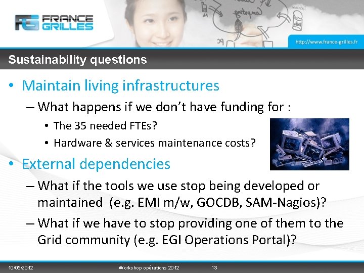 Sustainability questions • Maintain living infrastructures – What happens if we don’t have funding