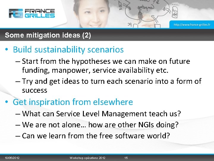 Some mitigation ideas (2) • Build sustainability scenarios – Start from the hypotheses we