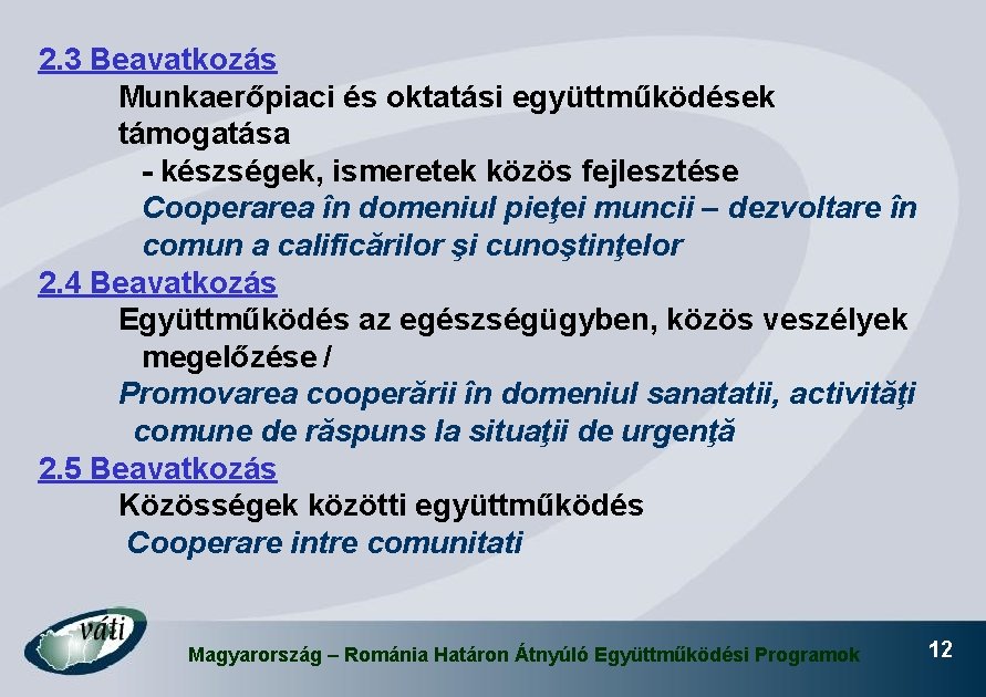 2. 3 Beavatkozás Munkaerőpiaci és oktatási együttműködések támogatása - készségek, ismeretek közös fejlesztése Cooperarea