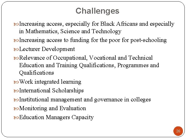 Challenges Increasing access, especially for Black Africans and especially in Mathematics, Science and Technology