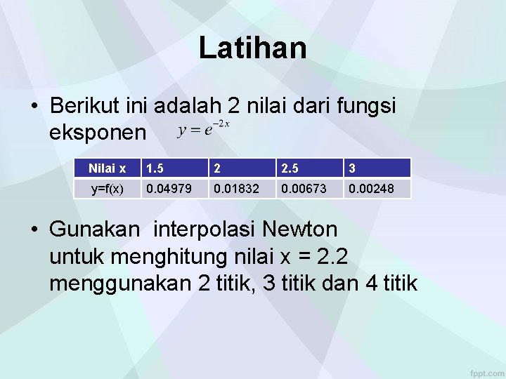 Latihan • Berikut ini adalah 2 nilai dari fungsi eksponen Nilai x 1. 5