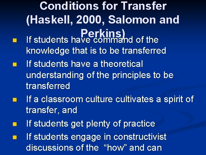 n n n Conditions for Transfer (Haskell, 2000, Salomon and Perkins) If students have