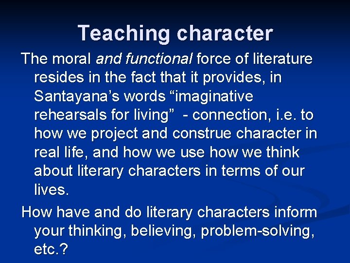Teaching character The moral and functional force of literature resides in the fact that
