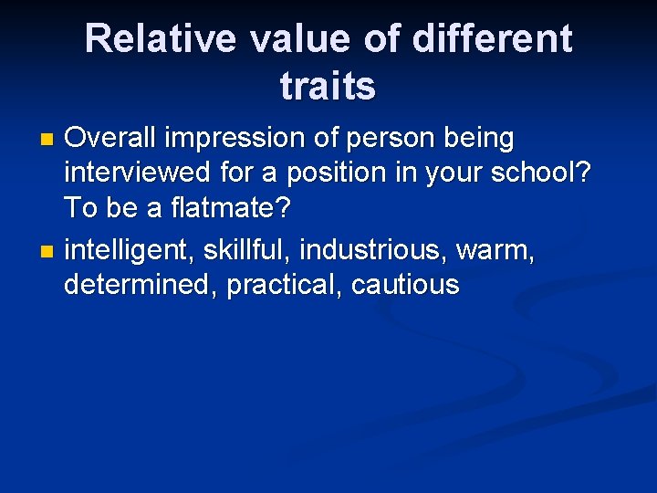 Relative value of different traits Overall impression of person being interviewed for a position