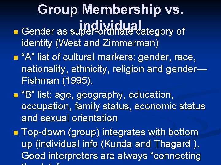 Group Membership vs. individual n Gender as super-ordinate category of identity (West and Zimmerman)