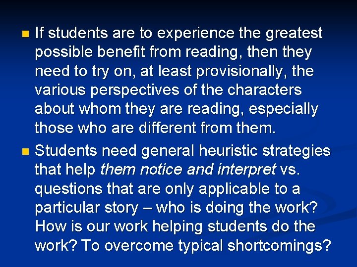 If students are to experience the greatest possible benefit from reading, then they need