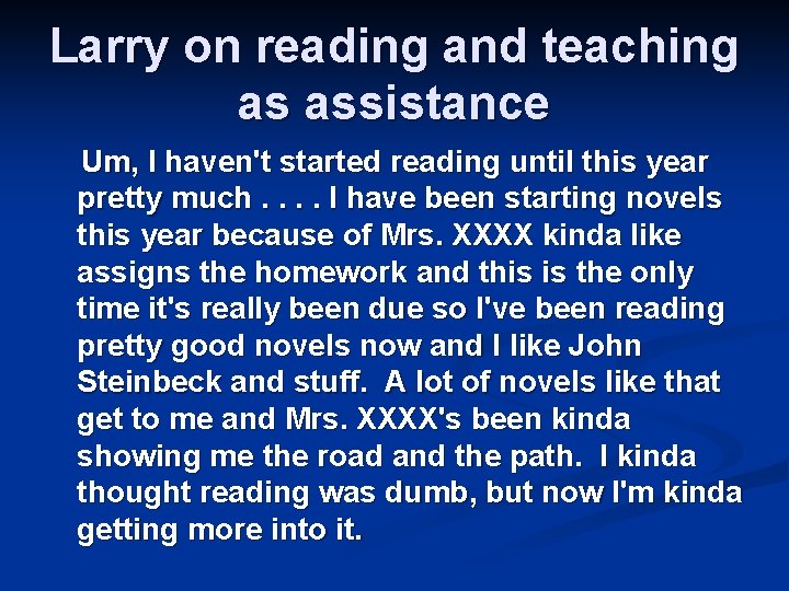 Larry on reading and teaching as assistance Um, I haven't started reading until this