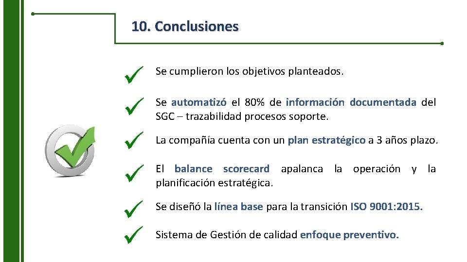 10. Conclusiones Se cumplieron los objetivos planteados. Se automatizó el 80% de información documentada