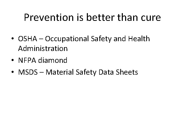 Prevention is better than cure • OSHA – Occupational Safety and Health Administration •