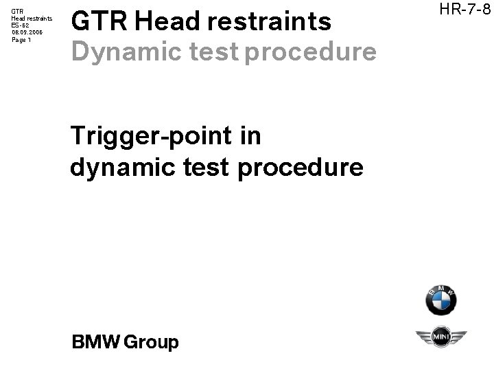 GTR Head restraints ES-62 08. 09. 2006 Page 1 GTR Head restraints Dynamic test