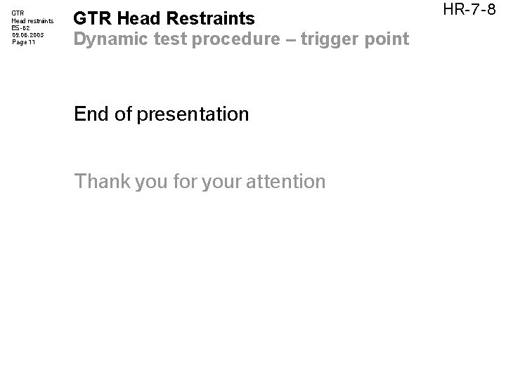 GTR Head restraints ES-62 09. 06. 2005 Page 11 GTR Head Restraints Dynamic test