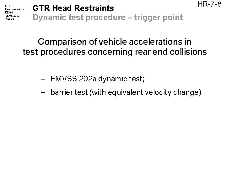 GTR Head restraints ES-62 09. 06. 2005 Page 5 GTR Head Restraints Dynamic test