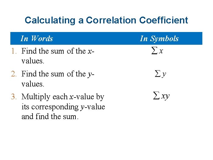 Calculating a Correlation Coefficient In Words 1. Find the sum of the xvalues. 2.