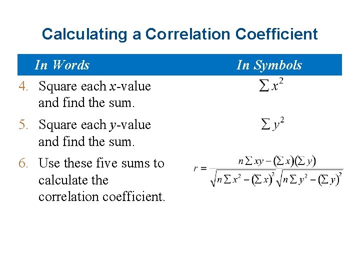 Calculating a Correlation Coefficient In Words 4. Square each x-value and find the sum.