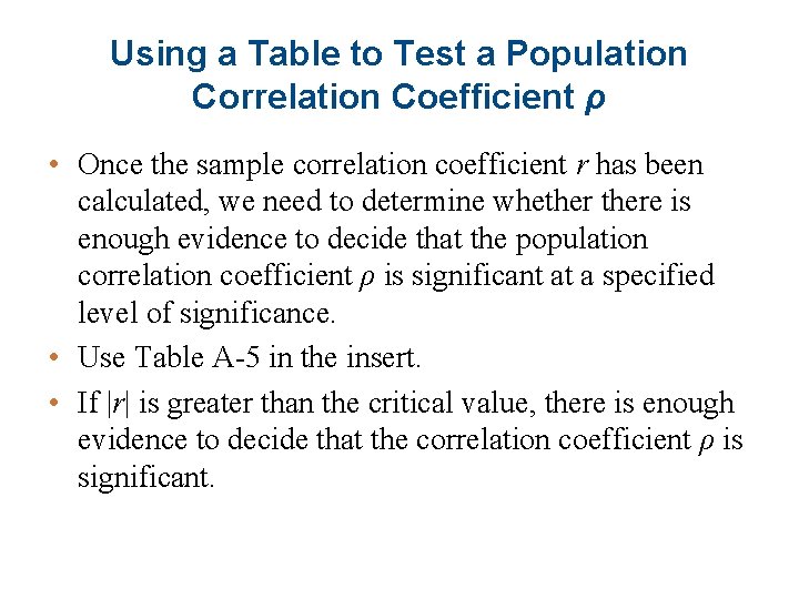 Using a Table to Test a Population Correlation Coefficient ρ • Once the sample