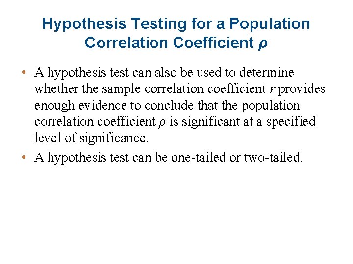 Hypothesis Testing for a Population Correlation Coefficient ρ • A hypothesis test can also