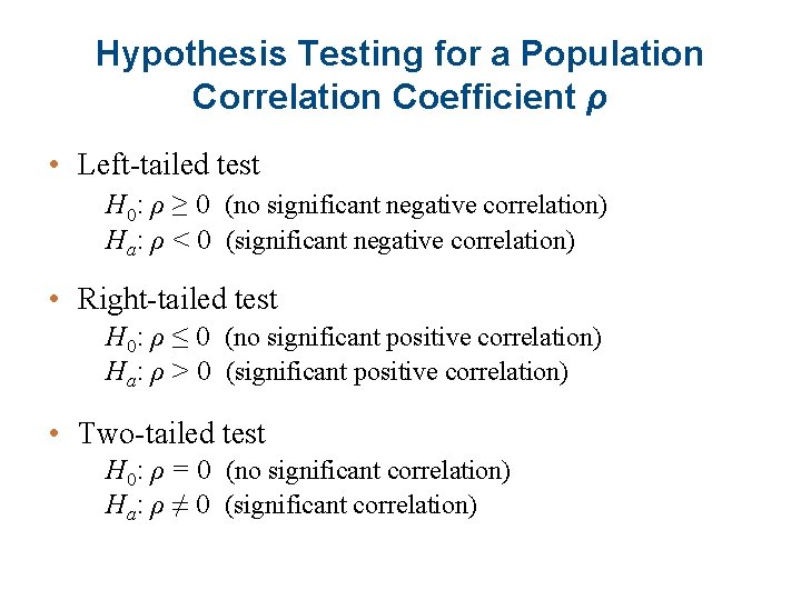 Hypothesis Testing for a Population Correlation Coefficient ρ • Left-tailed test H 0: ρ
