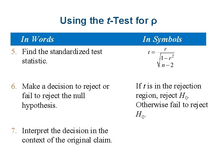 Using the t-Test for ρ In Words In Symbols 5. Find the standardized test