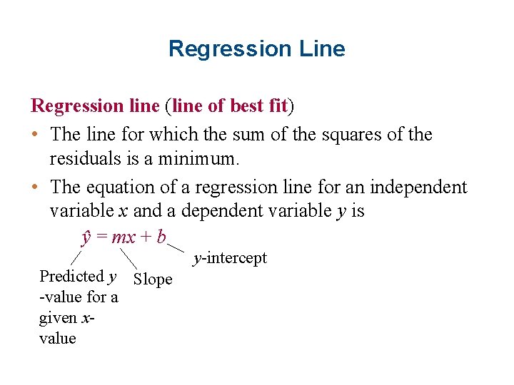 Regression Line Regression line (line of best fit) • The line for which the