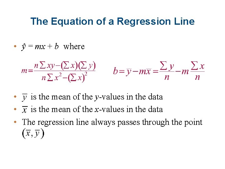 The Equation of a Regression Line • ŷ = mx + b where •
