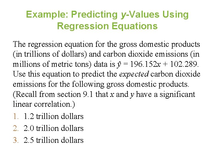 Example: Predicting y-Values Using Regression Equations The regression equation for the gross domestic products