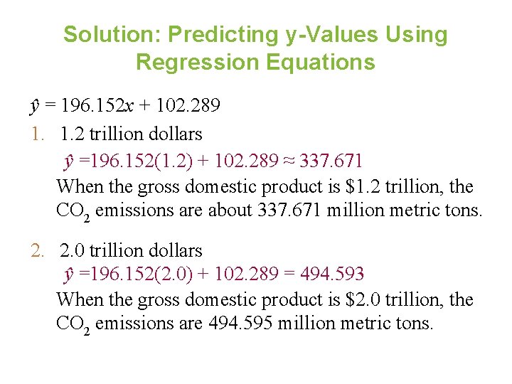 Solution: Predicting y-Values Using Regression Equations ŷ = 196. 152 x + 102. 289