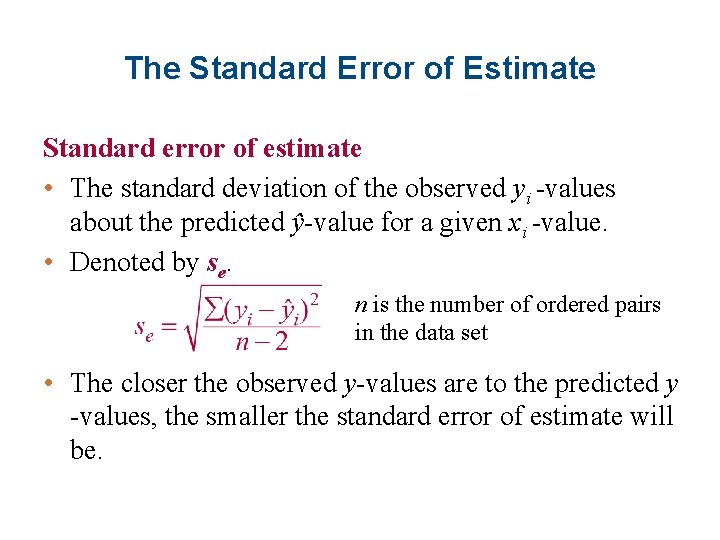The Standard Error of Estimate Standard error of estimate • The standard deviation of