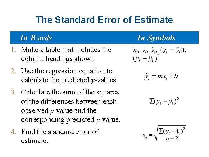 The Standard Error of Estimate In Words 1. Make a table that includes the