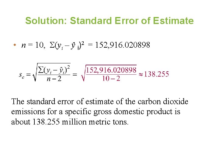 Solution: Standard Error of Estimate • n = 10, Σ(yi – ŷ i)2 =