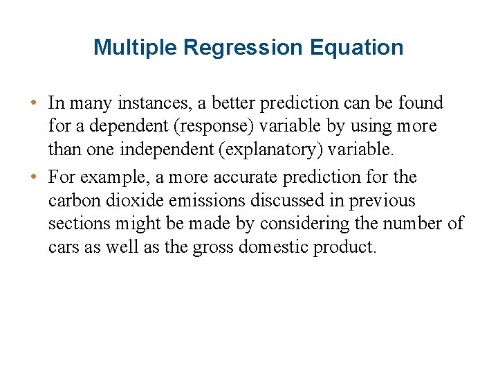 Multiple Regression Equation • In many instances, a better prediction can be found for