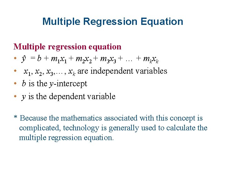 Multiple Regression Equation Multiple regression equation • ŷ = b + m 1 x